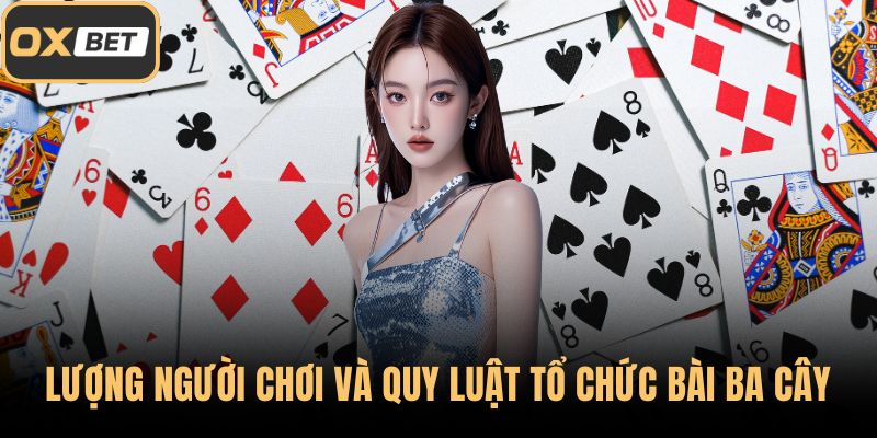 Lượng người chơi và quy luật tổ chức bài ba cây
